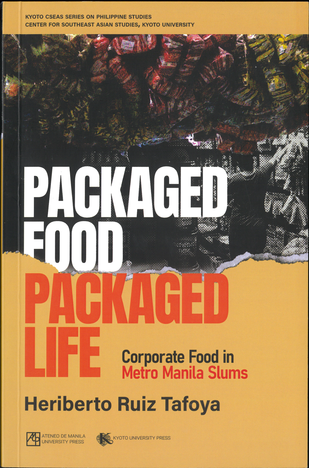 エリベルト・ルイス・タフォヤ "Packaged Food, Packaged Life: Corporate Food in Metro Manila's Slums"